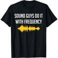 thumbnail image 1 of Sound Guys Do It With Frequency Mixer Sound Engineer Audio T-Shirt, 1 of 3