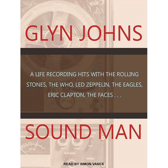 Sound Man: A Life Recording Hits with the Rolling Stones, the Who, Led Zeppelin, the Eagles, Eric Clapton, the Faces... (Audiobook)