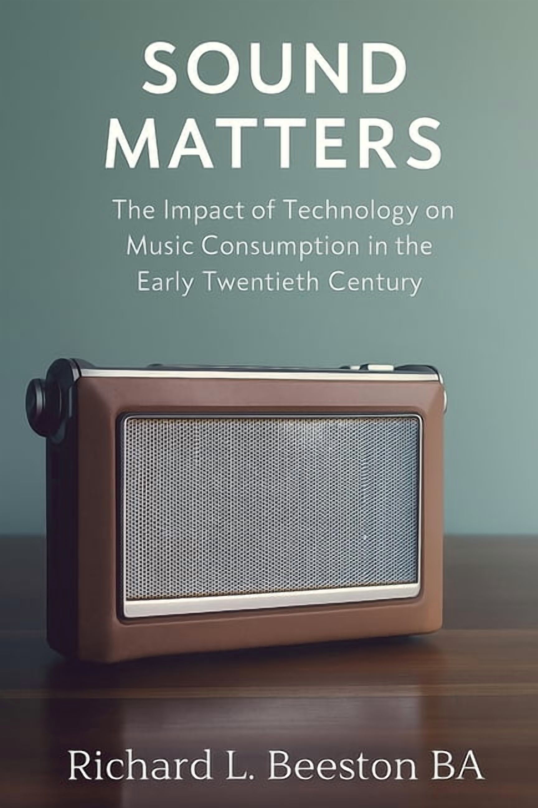Sound Matters: The Impact of Technology on Music Consumption in the Early Twentieth Century ...