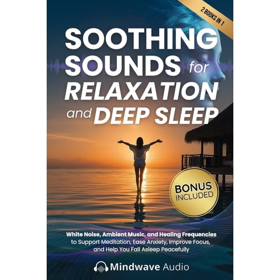 Sound Therapy & Deep Healing Frequencies Soothing Sounds for Relaxation and Deep Sleep: White Noise, Ambient Music, and Healing Frequencies to Support Meditation, Book 12, (Paperback)