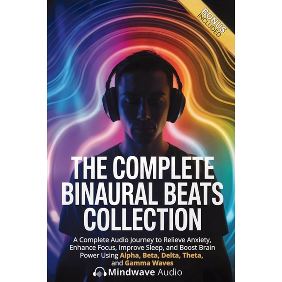 Sound Therapy & Deep Healing Frequencies The Complete Binaural Beats Collection: A Complete Audio Journey to Relieve Anxiety, Enhance Focus, Improve Sleep, and B, Book 6, (Paperback)