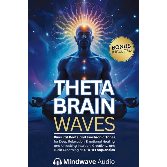 Sound Therapy & Deep Healing Frequencies Theta Brain Waves: Binaural Beats and Isochronic Tones for Deep Relaxation, Emotional Healing, and Unlocking Intuition, , Book 13, (Paperback)