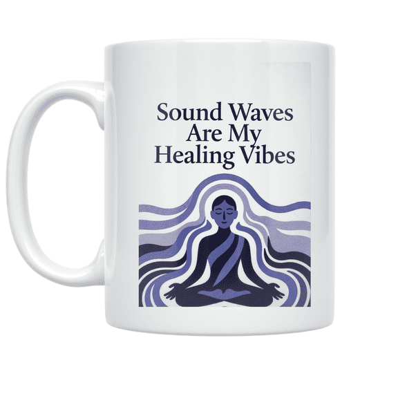 Sound Waves Are My Healing Vibes - Sound Bath Participant - 11 oz Ceramic Coffee Mug