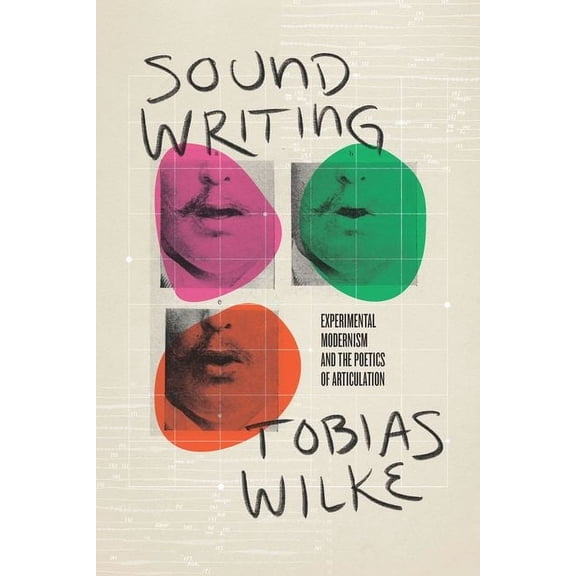 Sound Writing : Experimental Modernism and the Poetics of Articulation (Hardcover)