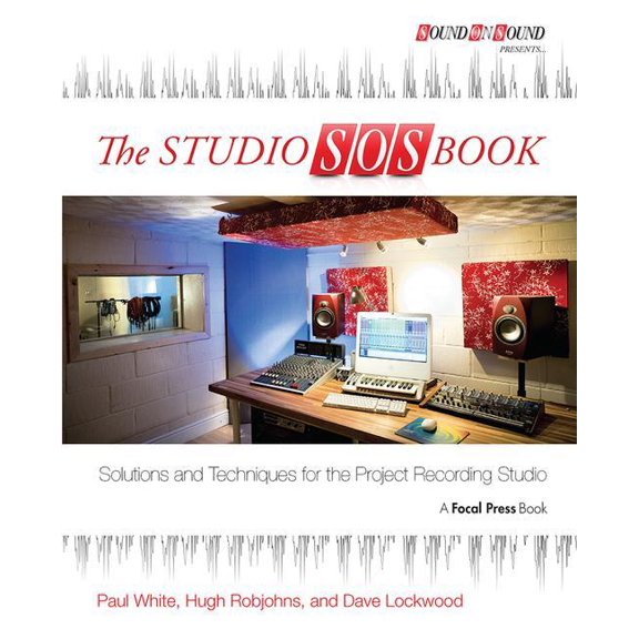 Sound on Sound Presents... The Studio SOS Book: Solutions and Techniques for the Project Recording Studio, (Hardcover)
