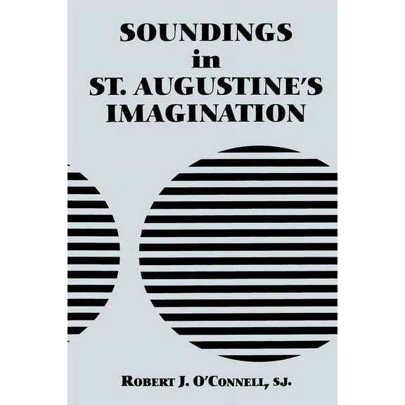Soundings in St. Augustine's Imagination (Paperback) by Robert J O'Connell