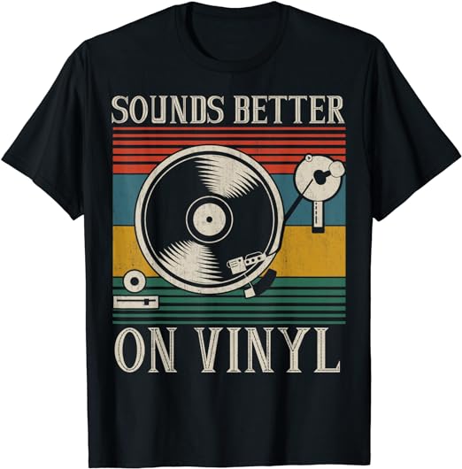Sounds Better on Vinyl Record Album Lover & Audiophile TShirt