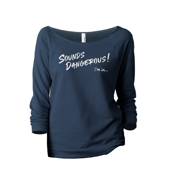 Sounds Dangerous I'm In Women's Fashion Slouchy 3/4 Sleeves Raglan Lightweight Sweatshirt Navy Large