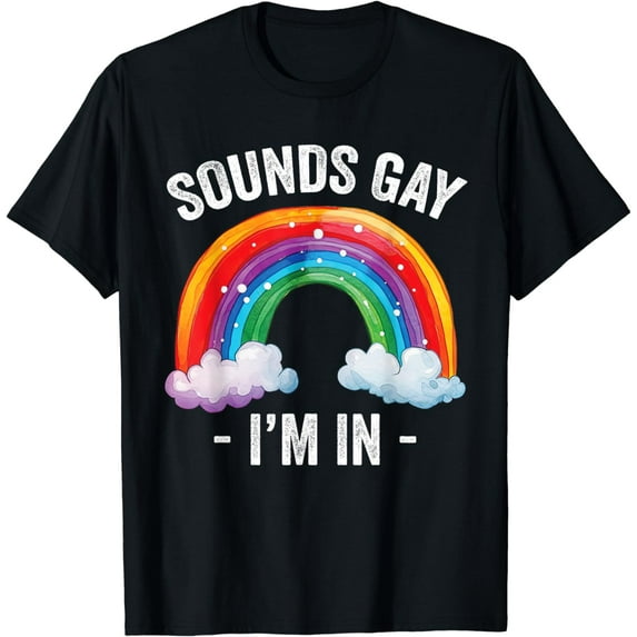 Sounds Gay I'm In Rainbow LGBT Pride Gay T-Shirt