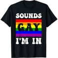 thumbnail image 1 of Sounds Gay I'm In Shirt LGBTQ Rainbow Flag Gay Pride Ally T-Shirt, 1 of 4