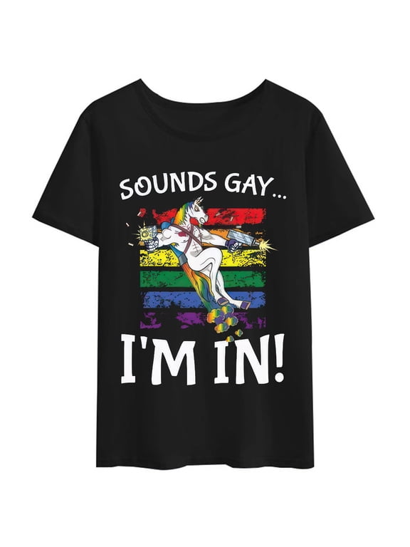 Sounds Gay I'm in Funny Rainbow Proudly Support Equality Gift T-Shirt LGBT Pride Clothes Lesbian Bisexual Gay Gifts Present
