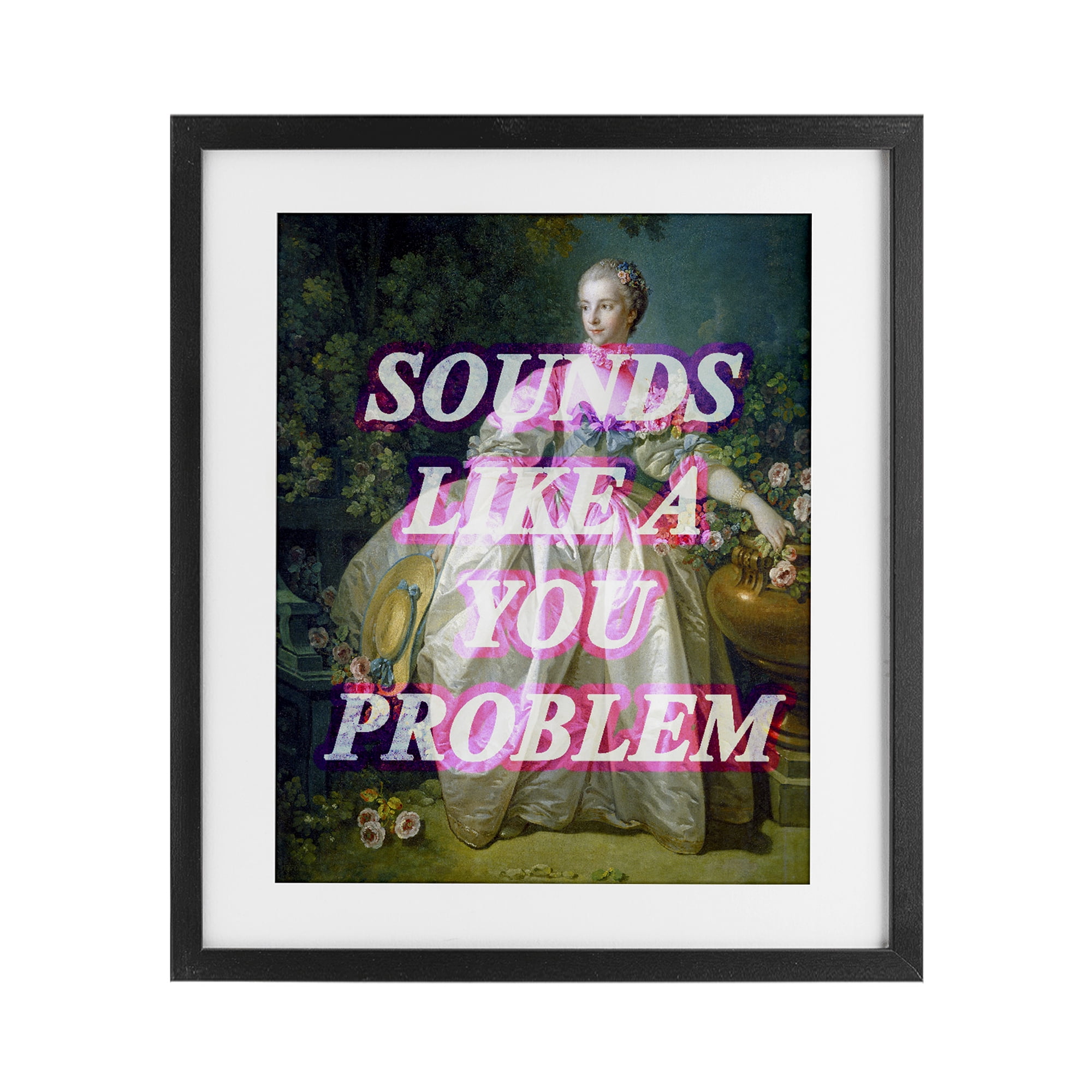 Sounds Like A You Problem Black Framed Print Under Glass, design by Lil' Rue