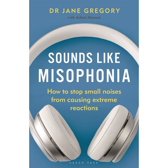 Sounds Like Misophonia: How to Stop Small Noises from Causing Extreme Reactions, (Paperback)