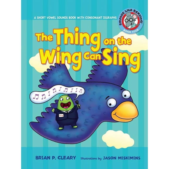 Sounds Like Reading (R) #5 the Thing on the Wing Can Sing: A Short Vowel Sounds Book with Consonant Digraphs, Book 5, (Paperback)