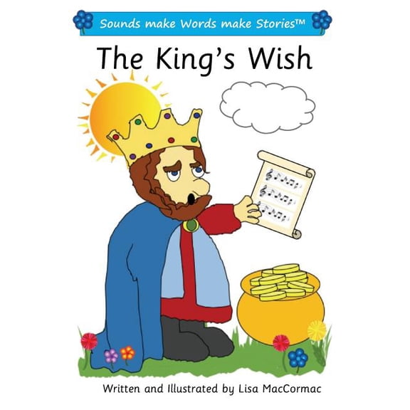 Sounds Make Words Make Stories: The King's Wish : Sounds make Words make Stories, Plus Level, Series 1, Book 8 (Paperback)