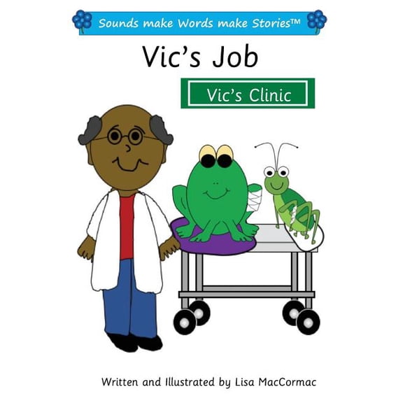 Sounds Make Words Make Stories: Vic's Job : Sounds make Words make Stories, Entry Level, Series 1, Book 6 (Paperback)