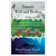 thumbnail image 1 of Sounds Wild and Broken: Sonic Marvels, Evolution's Creativity, and the Crisis of Sensory Extinction (Hardcover), 1 of 1