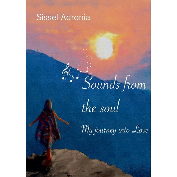 Sounds from the Soul: my journey into Love (Paperback)