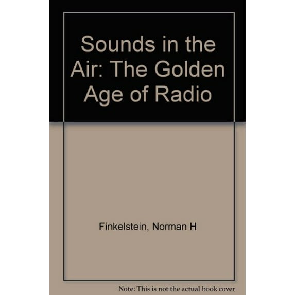 Pre-Owned Sounds in the Air The Golden Age of Radio (Hardcover) 0684192713 9780684192710