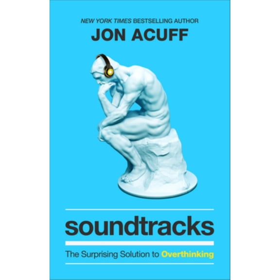 Soundtracks: The Surprising Solution to Overthinking