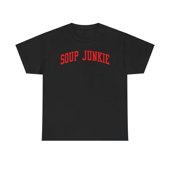Soup Junkie Shirt Gifts Tshirt Tee Crew Neck