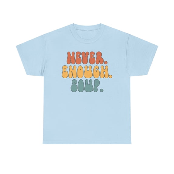 Soup Shirt Gifts Tshirt Crew Neck Short Sleeve