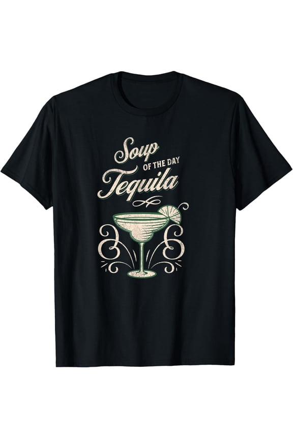 Soup of the Day Tequila Funny Vintage Retro Bartender Booze T-Shirt