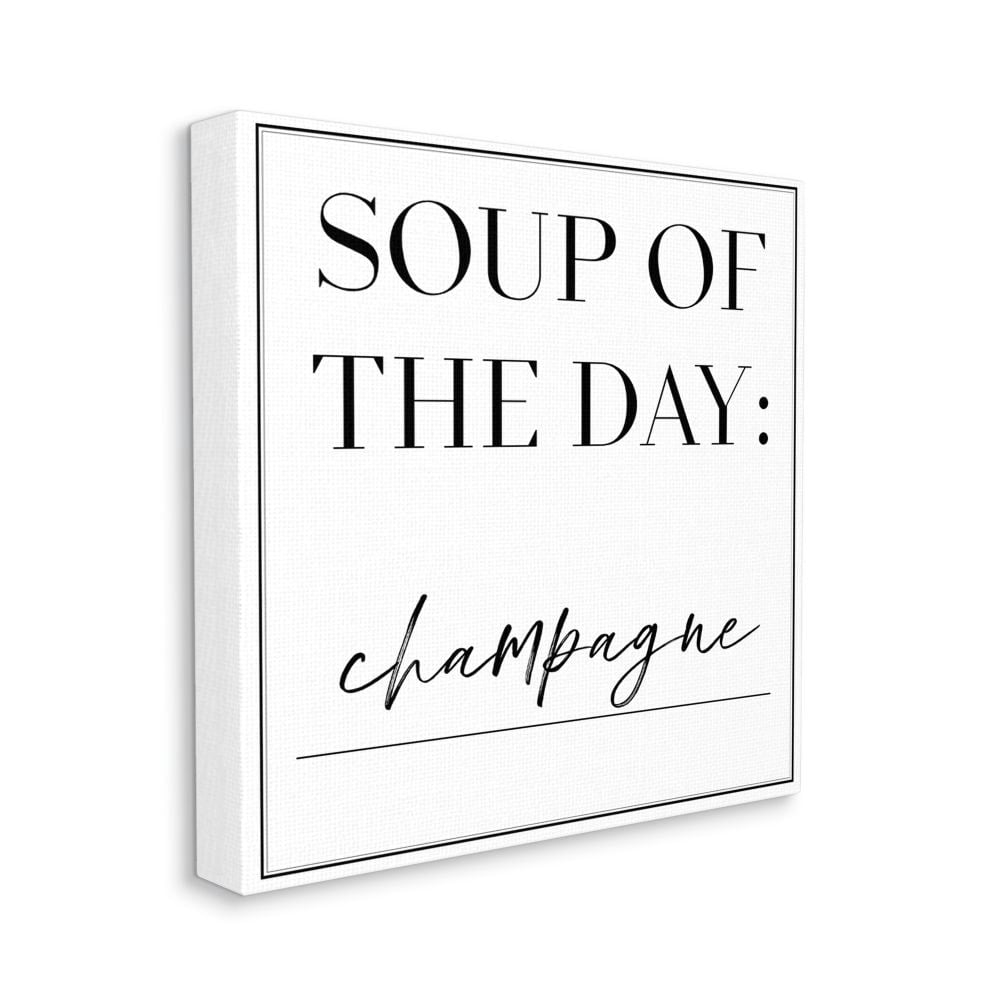 Soup of the Day is Champagne Drink Humor Food & Beverage Gallery-Wrapped Canvas Print Wall Art, 17x17