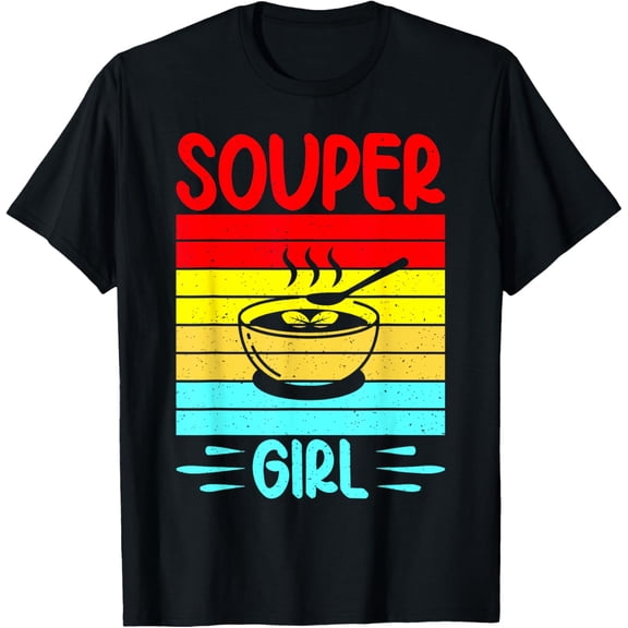 Souper Girl Soup Girl T-Shirt men and women can wear, black, white, gifts