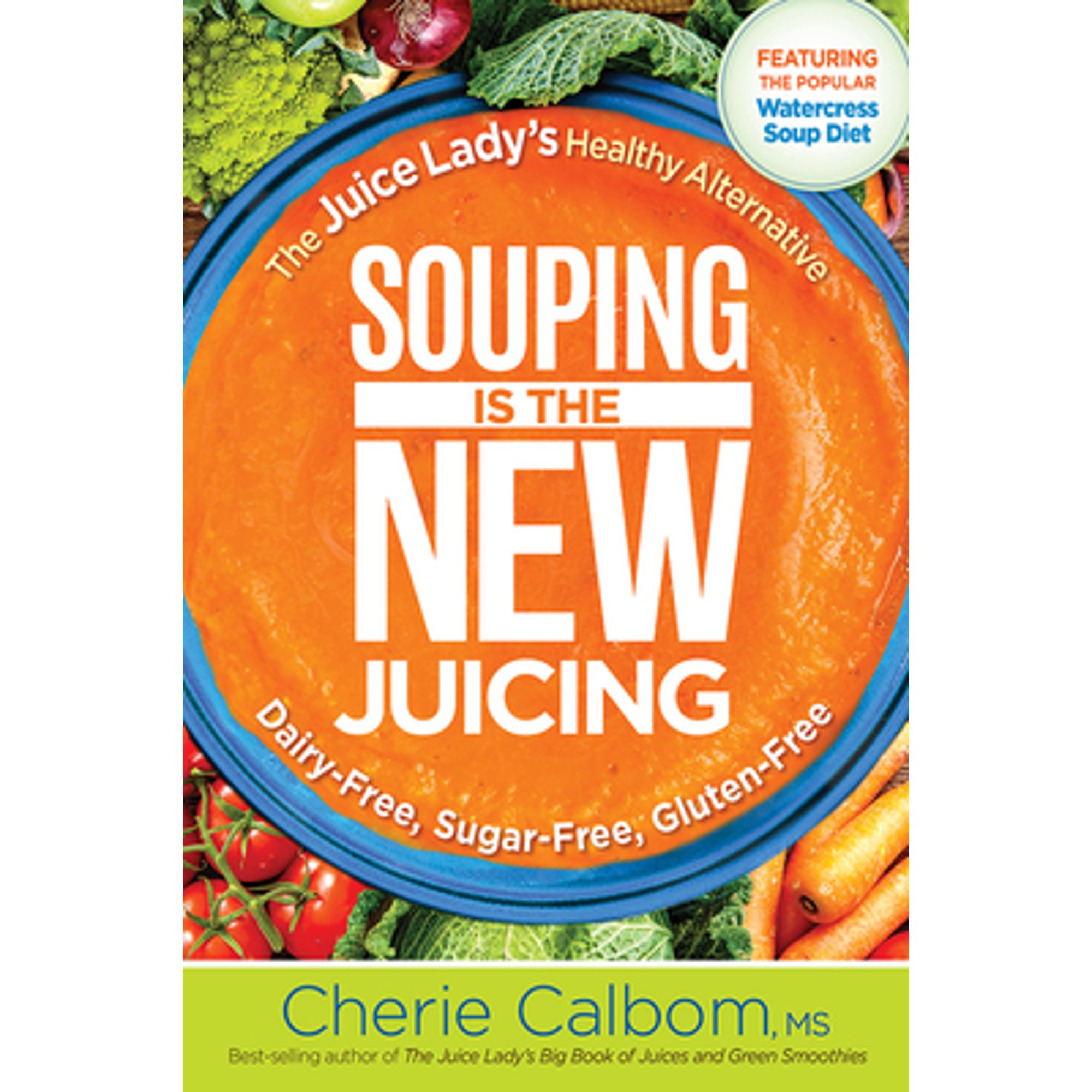 Pre-Owned Souping Is The New Juicing: Juice Ladys Healthy Alternative Paperback Cherie Calbom MSN CN