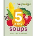 thumbnail image 1 of Soupologie 5-a-day Soups : Your 5 a day in one bowl (Hardcover), 1 of 1