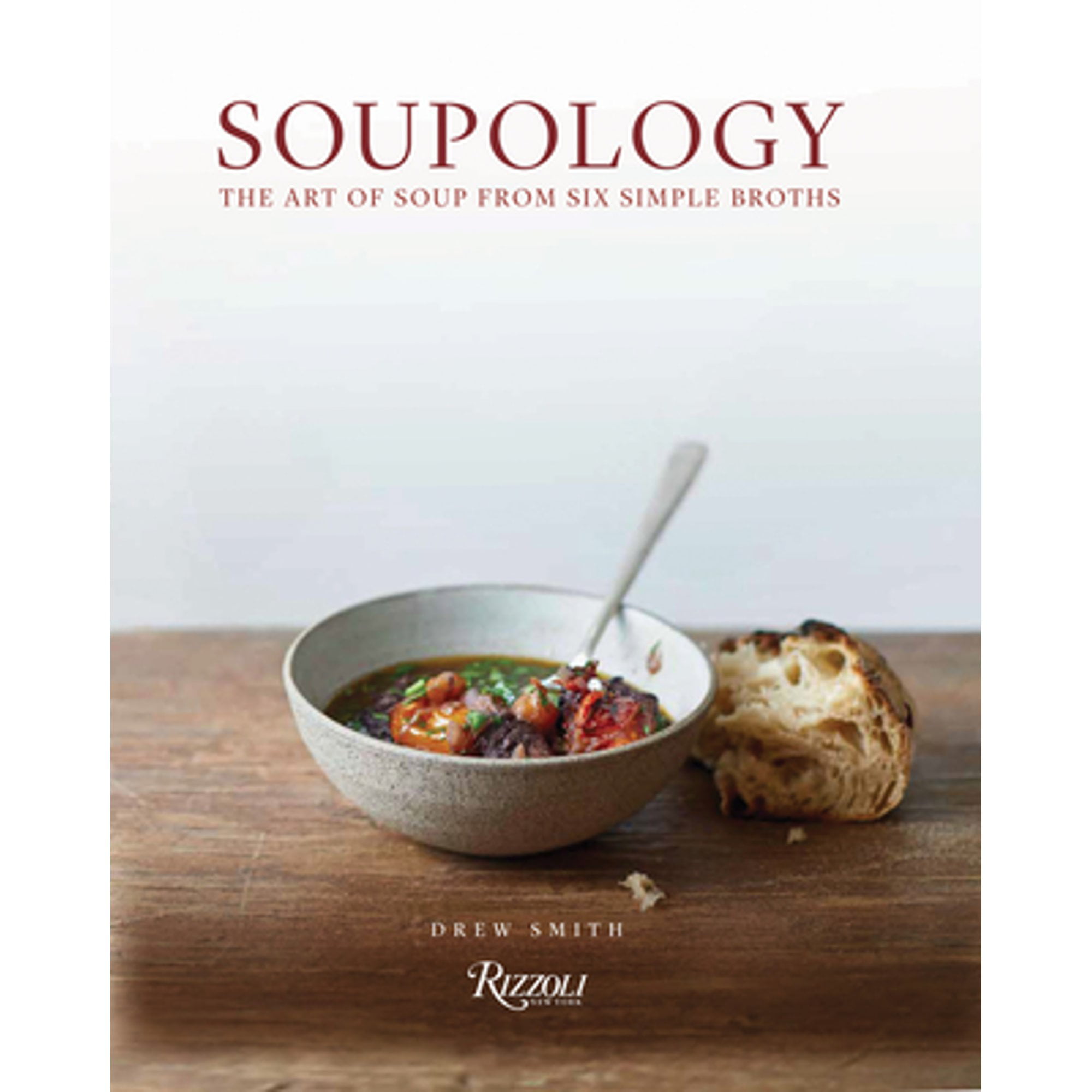Pre-Owned Soupology: The Art of Soup from Six Simple Broths (Hardcover 9780847868926) by Drew Smith