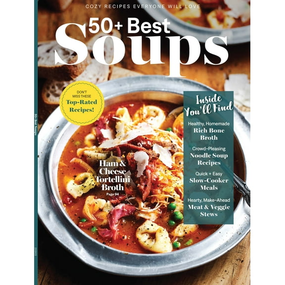 Soups - 50+ Top-Rated Recipes: Warm Winter Meals, Homemade Bone Broth, Quick + Easy Slow-Cooker Dishes, Stock Pots, Nutritious Veggie Stews, Hearty Beef, Noodles, Tortellini  Culinary Comforts!