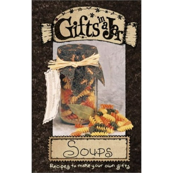 Pre-Owned Gifts in a Jar, Soups: Recipes to Make Your Own Gifts (Unknown) 1563831244 9781563831249