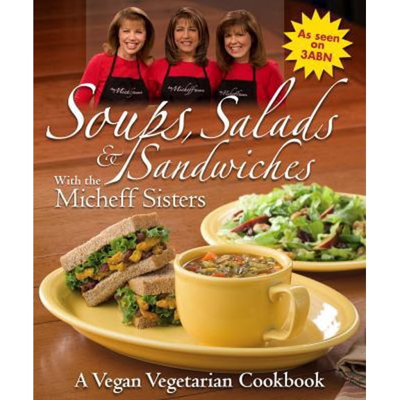 Pre-Owned Soups, Salads & Sandwiches with the Micheff Sisters: A Vegan Vegetarian Cookbook (Paperback) 0816323836 9780816323838