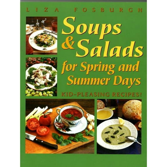 Soups and Salads for Spring and Summer Days: Kid-Pleasing Recipes, (Paperback)