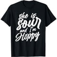 thumbnail image 1 of Sour And I'm Hoppy, Funny Craft Beer Drinkers Gifts for Him T-Shirt, 1 of 5