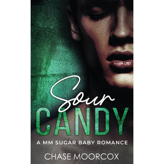 Sour Candy Sour Candy: a MM Sugar Baby Romance (HARDCOVER), Book 1, (Hardcover)