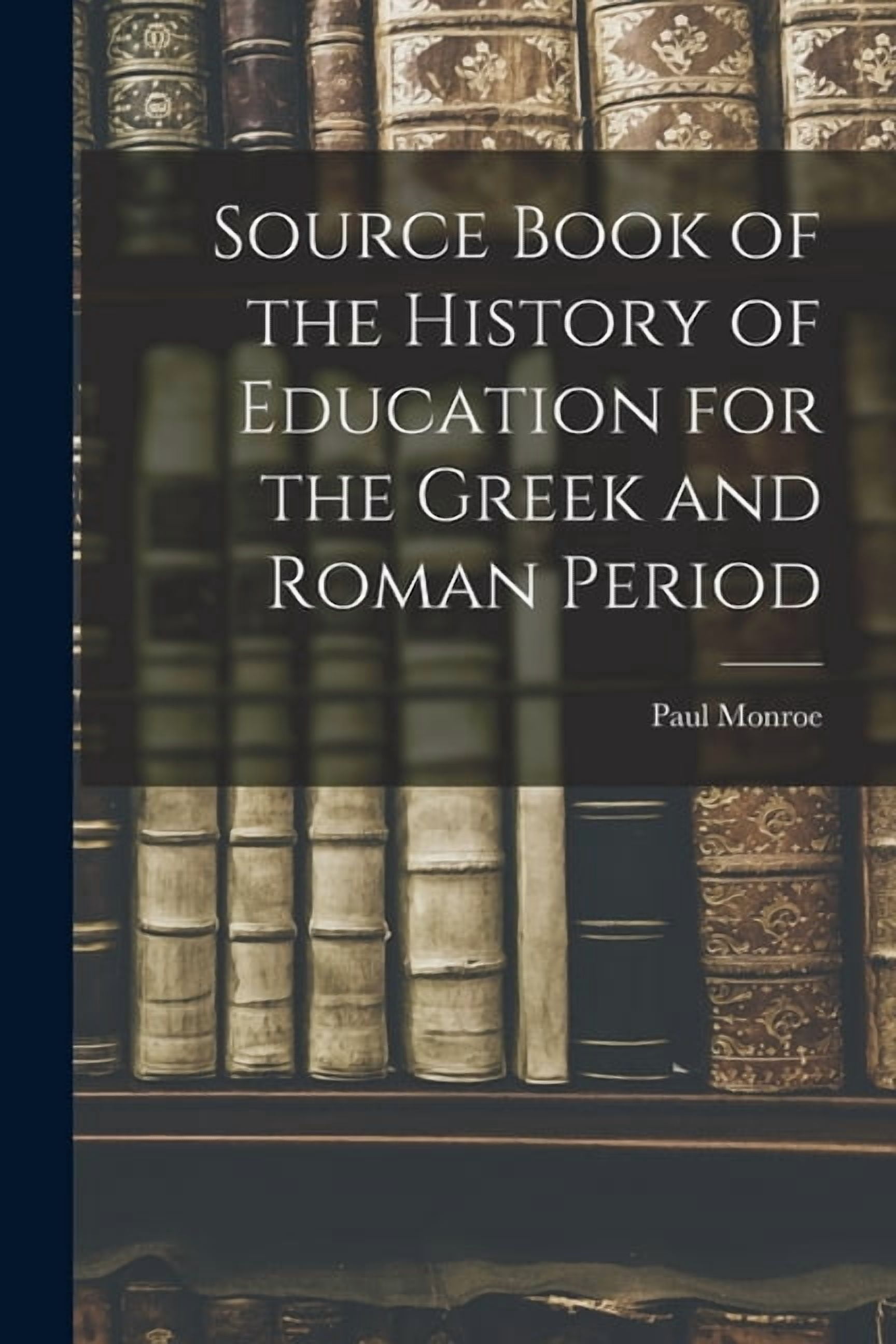 Source Book of the History of Education for the Greek and Roman Period, (Paperback)
