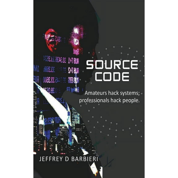 Source Code: Amateurs hack systems; professionals hack people. (Paperback)