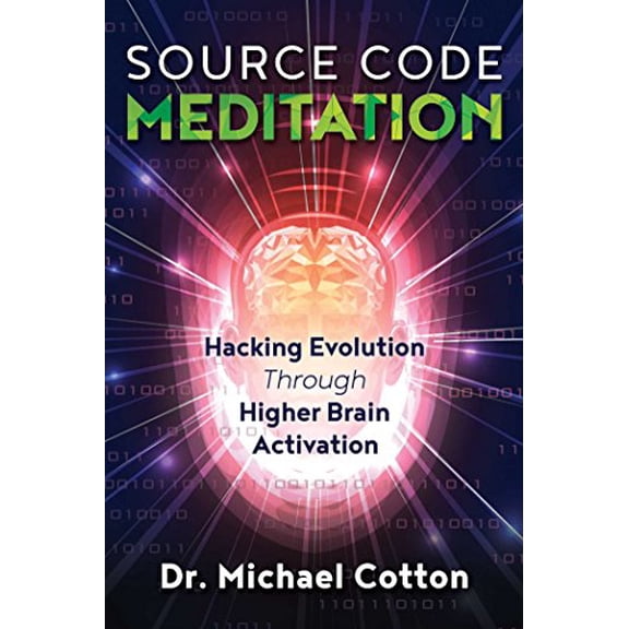 Pre-Owned Source Code Meditation: Hacking Evolution Through Higher Brain Activation (Paperback) 1844097471 9781844097470