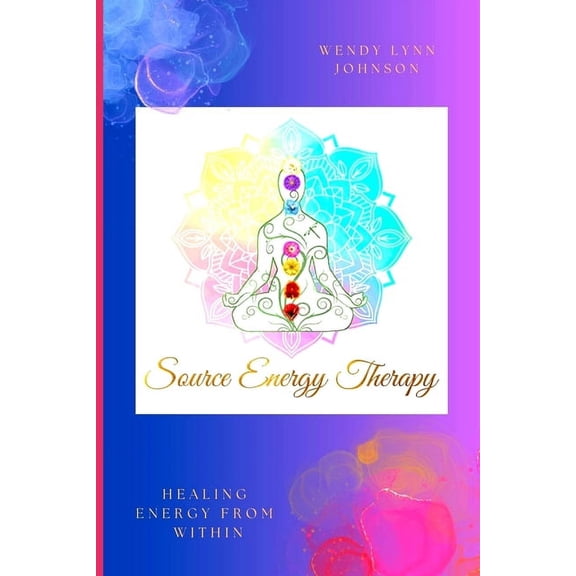 Source Energy Therapy: Healing from within, (Paperback)