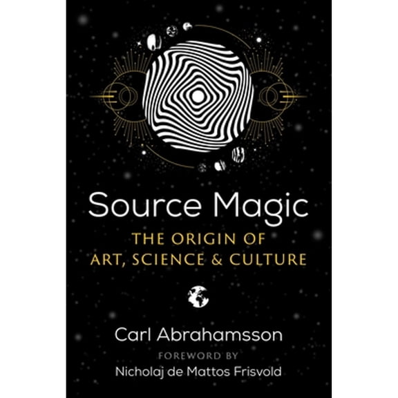 Pre-Owned Source Magic: The Origin of Art, Science, and Culture (Paperback) 1644115018 9781644115015