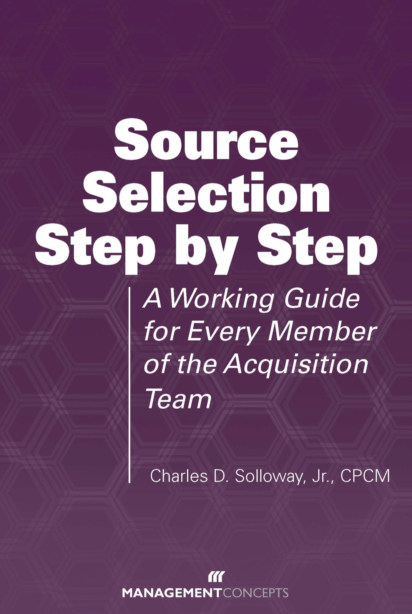 Source Selection Review Source Selection Step by Step : A Working Guide for Every Member of the ...