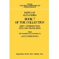 thumbnail image 1 of Sources in the History of Mathematics an Pappus of Alexandria Book 7 of the Collection: Part 1. Introduction, Text, and Translation, Book 8, (Paperback), 1 of 1
