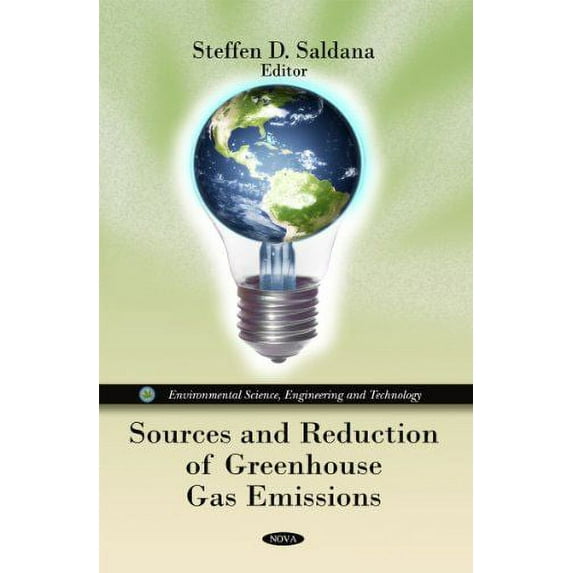 Sources and Reduction of Greenhouse Gas Emissions (Environmental Science, Engineering and Technology) by SteffenD Saldana (Hardcover) (2011) (New)