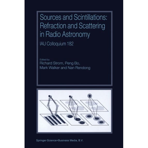 Sources and Scintillations: Refraction and Scattering in Radio Astronomy Iau Colloquium 182, (Paperback)