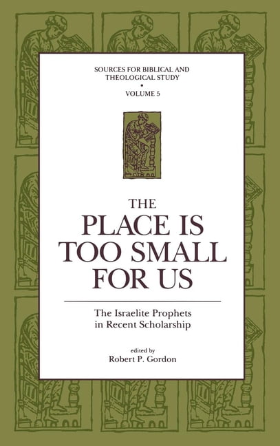 Sources for Biblical and Theological Stu The Place Is Too Small for Us: The Israelite Prophets in Recent Scholarship, Book 5, (Hardcover)