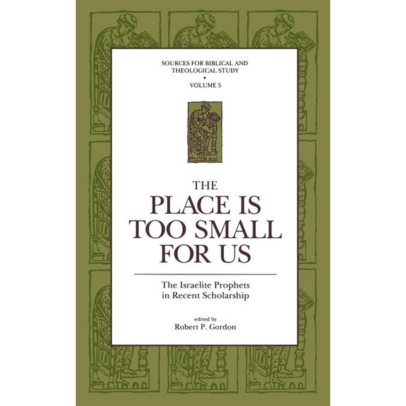 Sources for Biblical and Theological Stu The Place Is Too Small for Us: The Israelite Prophets in Recent Scholarship, Book 5, (Hardcover)