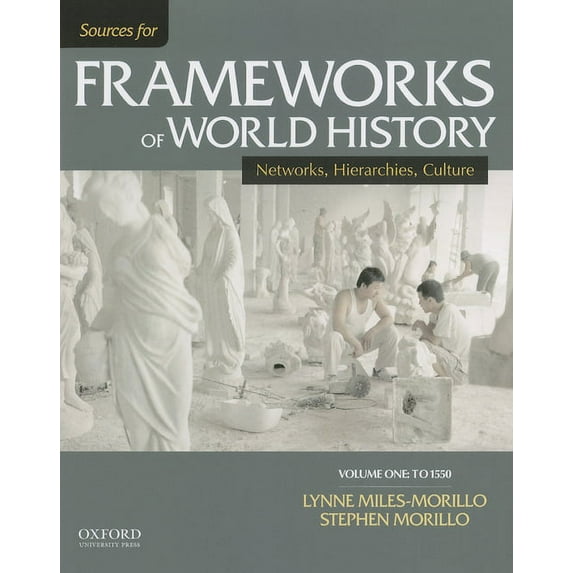 Sources for Frameworks of World History, Volume One: To 1550: Networks, Hierarchies, Culture, (Paperback)
